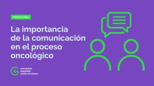 Vídeo sobre la importancia de la comunicación durante el proceso oncológico