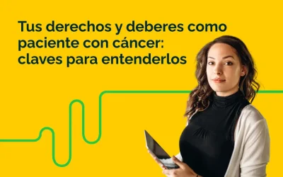 Tus derechos y deberes como paciente con cáncer: claves para entenderlos