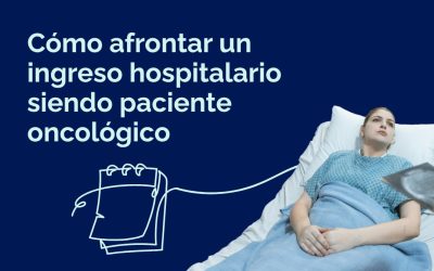 Cómo afrontar un ingreso hospitalario siendo paciente oncológico