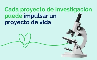 Cada proyecto de investigación puede impulsar un proyecto de vida