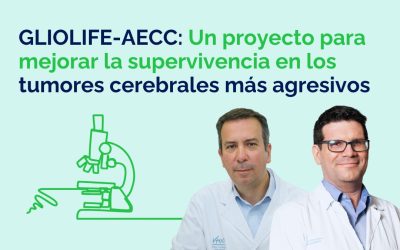 GLIOLIFE-AECC: Un proyecto para mejorar la supervivencia en los tumores cerebrales más agresivos